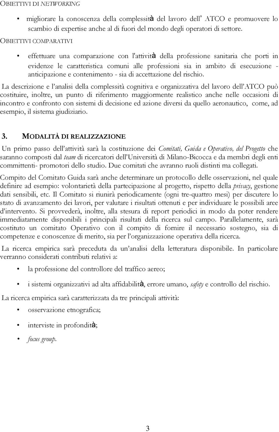 anticipazione e contenimento - sia di accettazione del rischio.