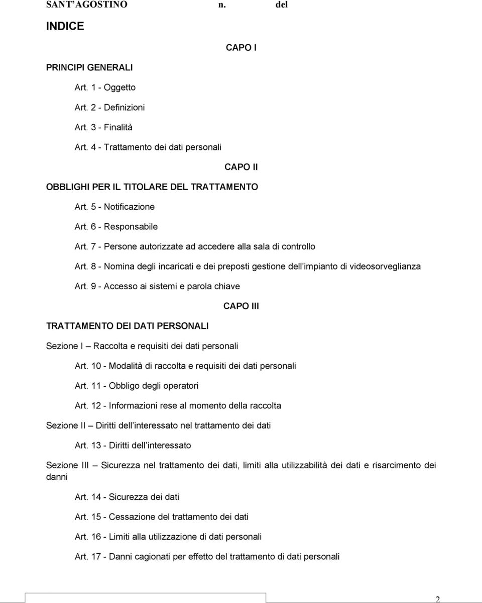 9 - Accesso ai sistemi e parola chiave TRATTAMENTO DEI DATI PERSONALI Sezione I Raccolta e requisiti dei dati personali CAPO III Art. 10 - Modalità di raccolta e requisiti dei dati personali Art.