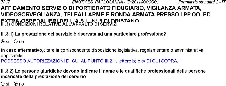 In caso affermativo,citare la corrispondente disposizione legislativa, regolamentare o amministrativa applicabile: POSSESSO