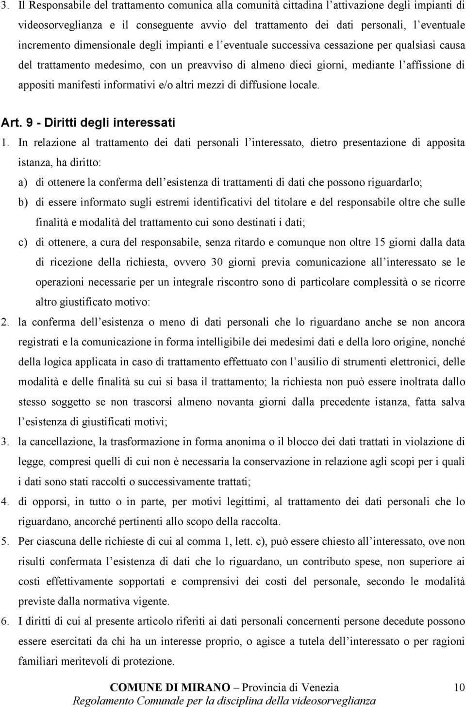 informativi e/o altri mezzi di diffusione locale. Art. 9 - Diritti degli interessati 1.