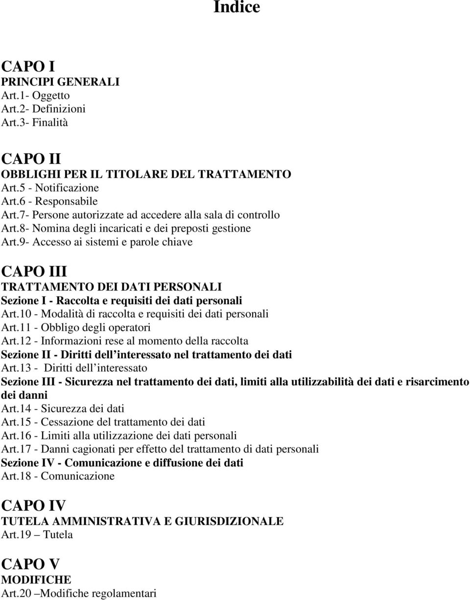 9- Accesso ai sistemi e parole chiave CAPO III TRATTAMENTO DEI DATI PERSONALI Sezione I - Raccolta e requisiti dei dati personali Art.10 - Modalità di raccolta e requisiti dei dati personali Art.