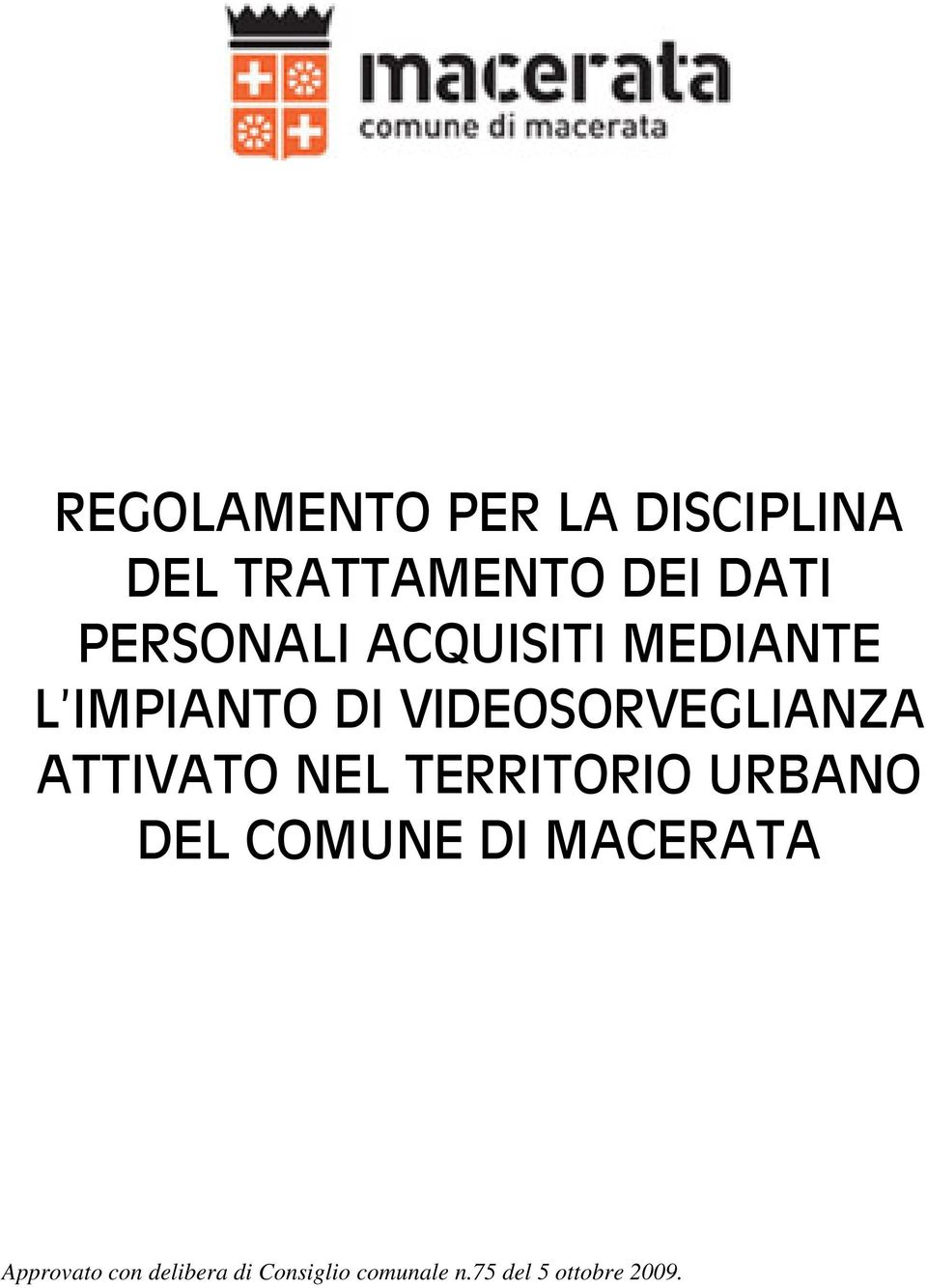 VIDEOSORVEGLIANZA ATTIVATO NEL TERRITORIO URBANO DEL COMUNE