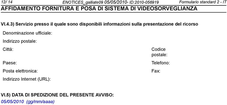 3) Servizio presso il quale so disponibili informazioni sulla presentazione del ricorso