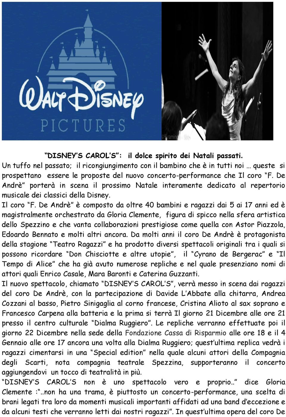 De Andrè porterà in scena il prossimo Natale interamente dedicato al repertorio musicale dei classici della Disney. Il coro F.