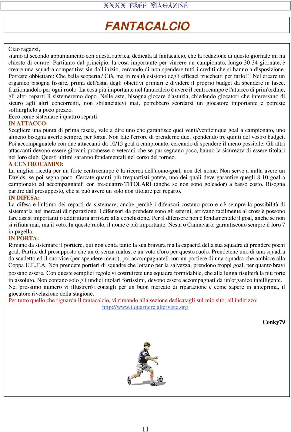 disposizione. Potreste obbiettare: Che bella scoperta? Già, ma in realtà esistono degli efficaci trucchetti per farlo!