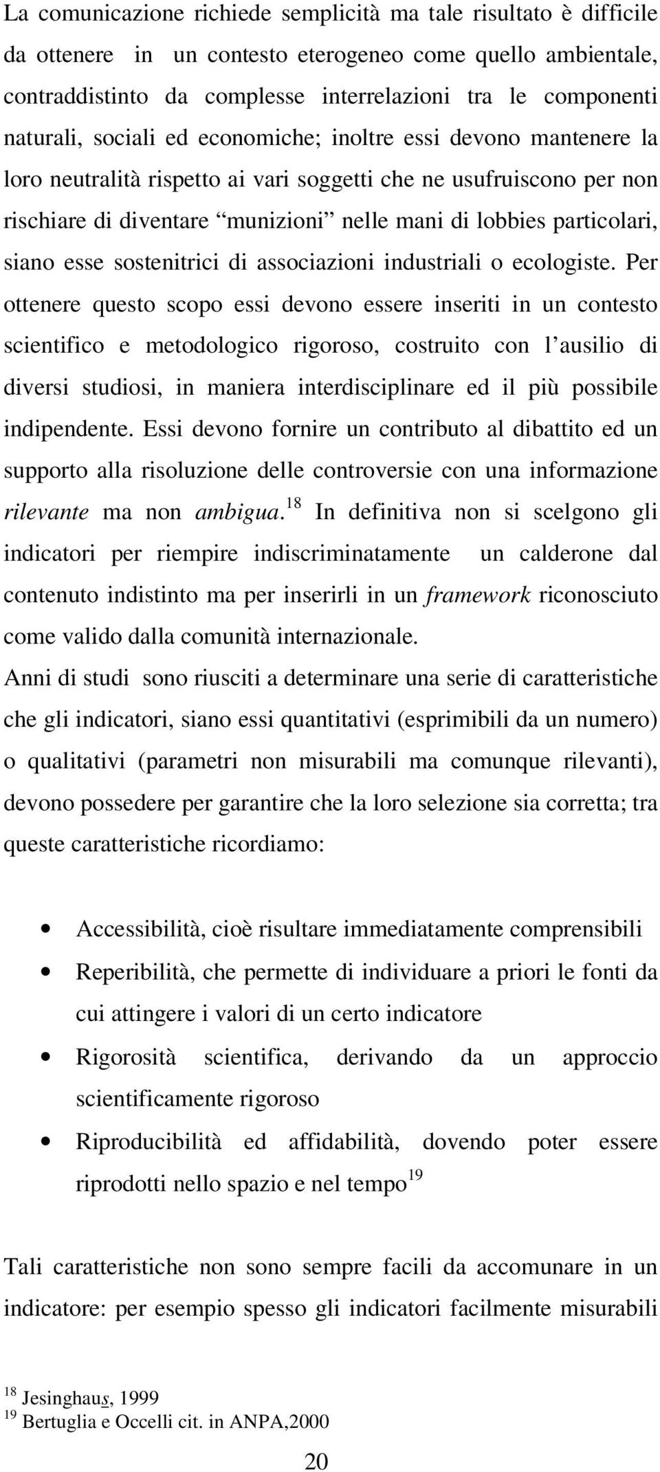 particolari, siano esse sostenitrici di associazioni industriali o ecologiste.