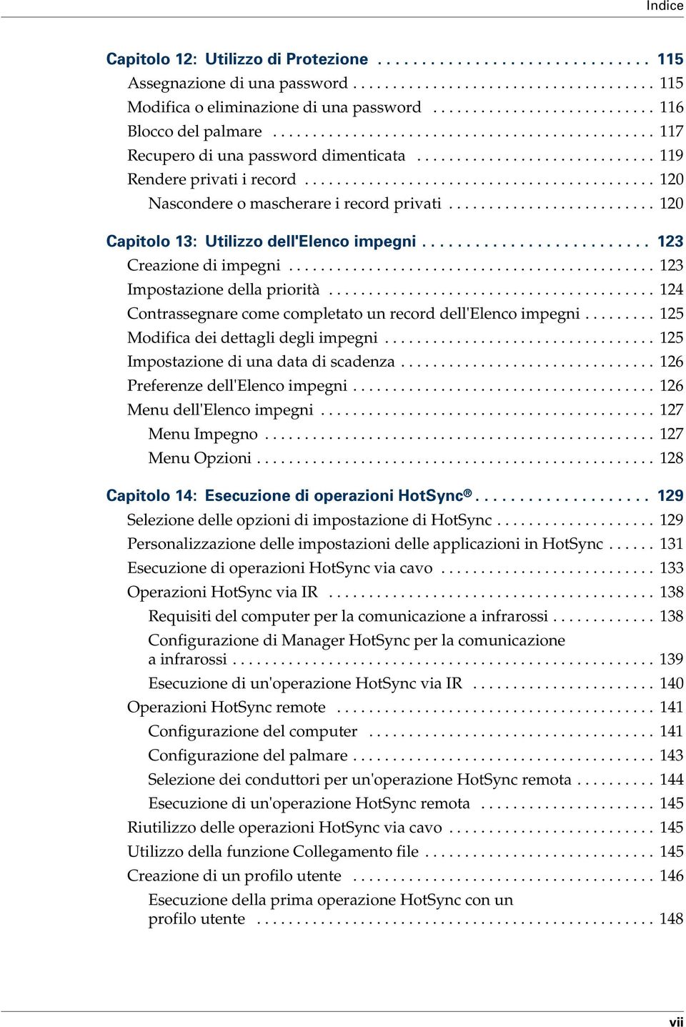 ........................................... 120 Nascondere o mascherare i record privati.......................... 120 Capitolo 13: Utilizzo dell'elenco impegni.......................... 123 Creazione di impegni.