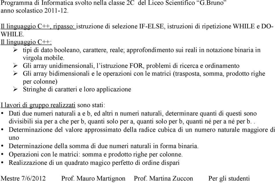 Il linguaggio C++: tipi di dato booleano, carattere, reale; approfondimento sui reali in notazione binaria in virgola mobile.