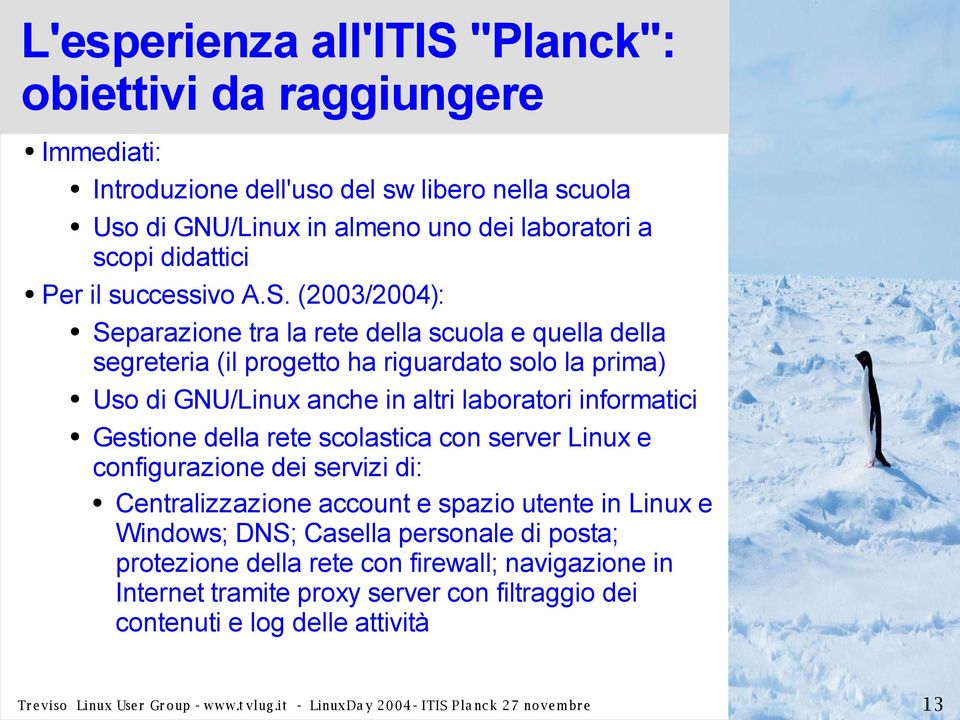 rete scolastica con server Linux e configurazione dei servizi di: Centralizzazione account e spazio utente in Linux e Windows; DNS; Casella personale di posta; protezione della rete con