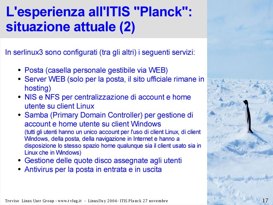 unico account per l'uso di client Linux, di client Windows, della posta, della navigazione in Internet e hanno a disposizione lo stesso spazio home qualunque sia il client usato sia in Linux che in