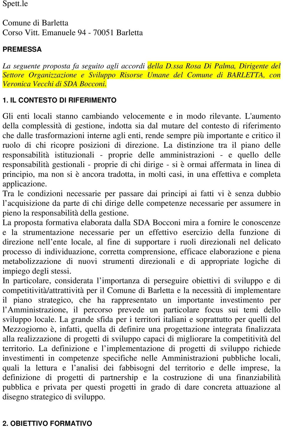 IL CONTESTO DI RIFERIMENTO Gli enti locali stanno cambiando velocemente e in modo rilevante.