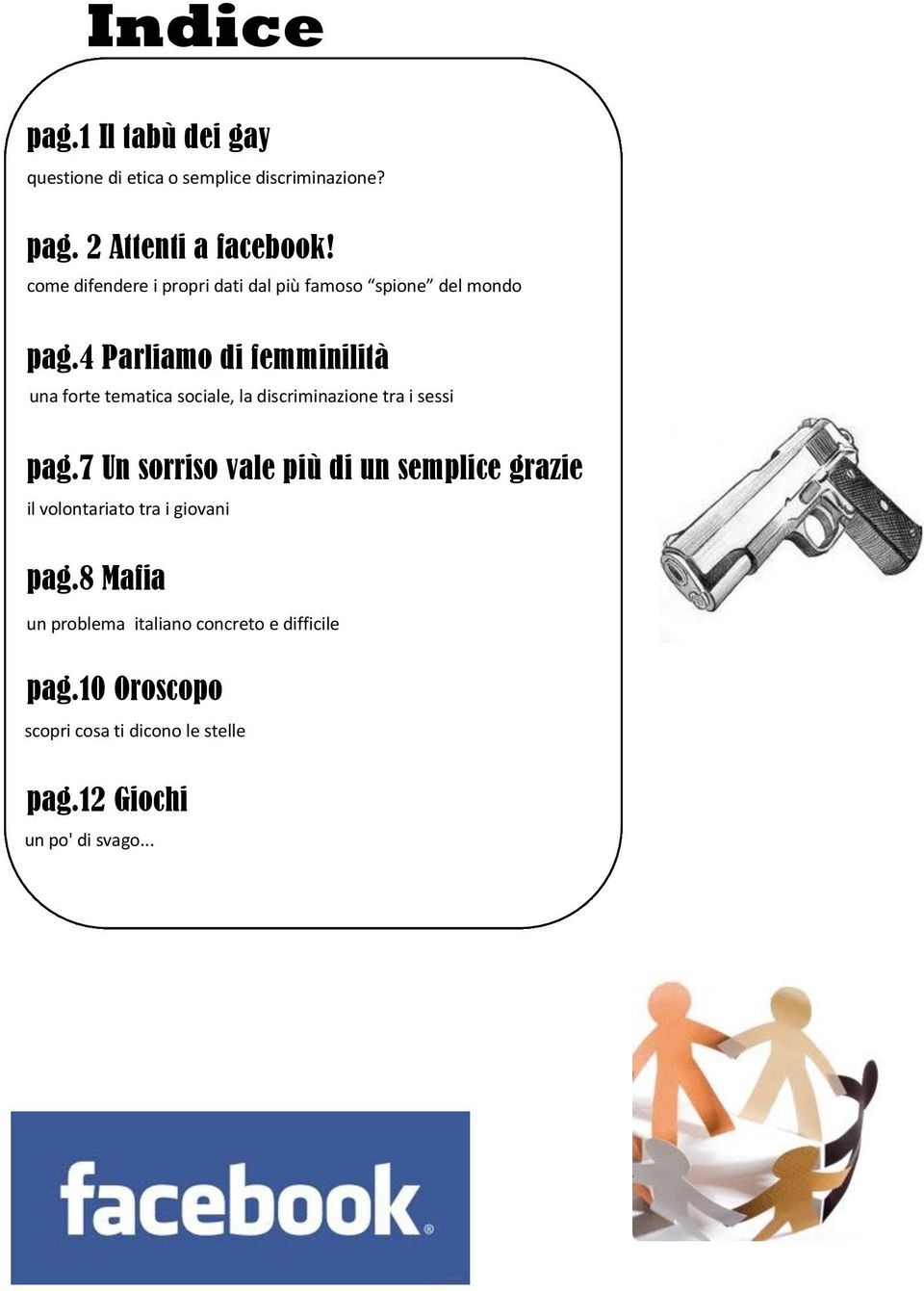 4 Parliamo di femminilità una forte tematica sociale, la discriminazione tra i sessi pag.