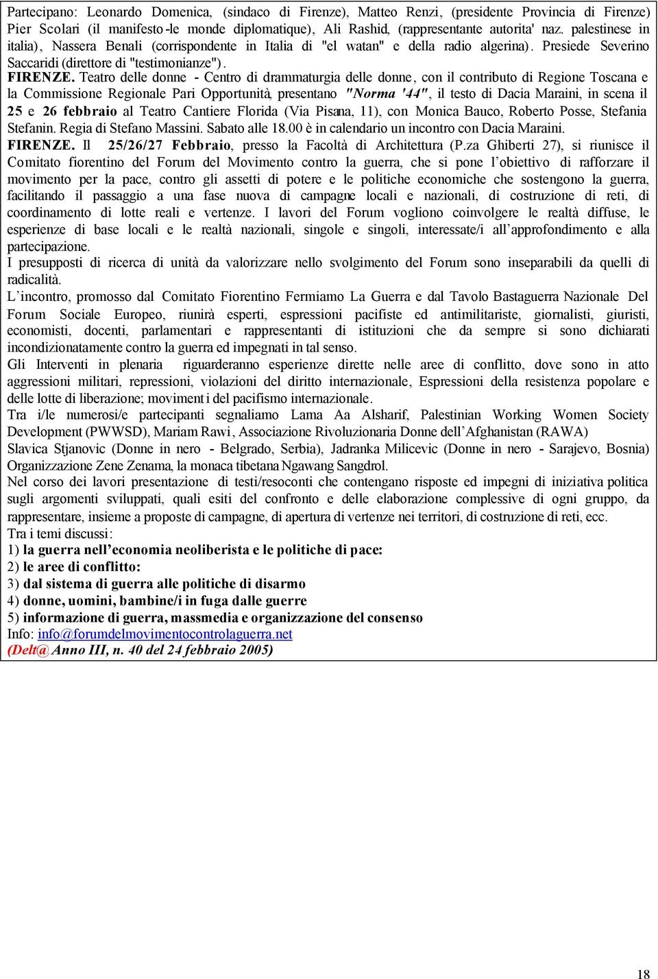 Teatro delle donne - Centro di drammaturgia delle donne, con il contributo di Regione Toscana e la Commissione Regionale Pari Opportunità, presentano "Norma '44", il testo di Dacia Maraini, in scena