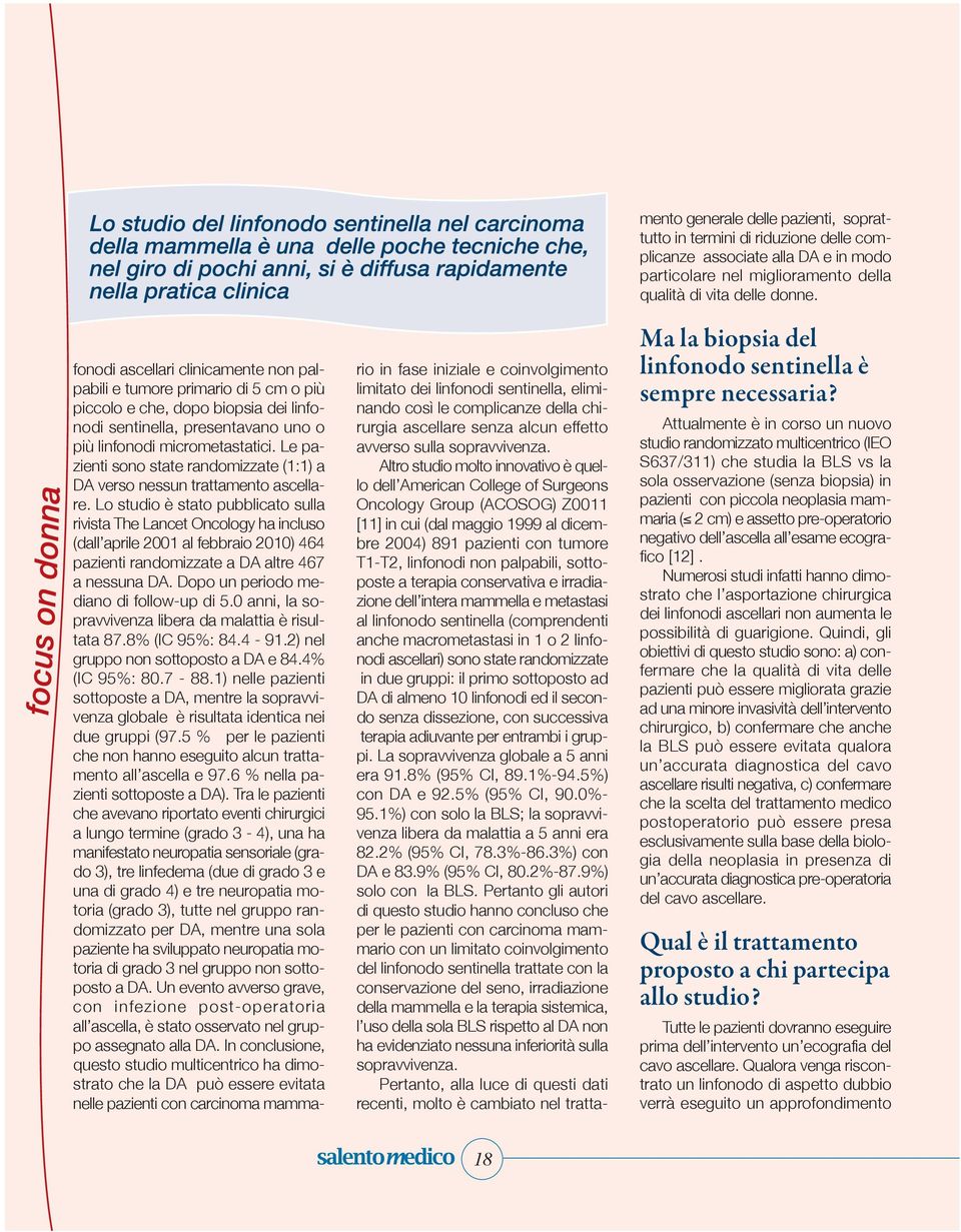 Lo studio è stato pubblicato sulla rivista The Lancet Oncology ha incluso (dall aprile 2001 al febbraio 2010) 464 pazienti randomizzate a DA altre 467 a nessuna DA.