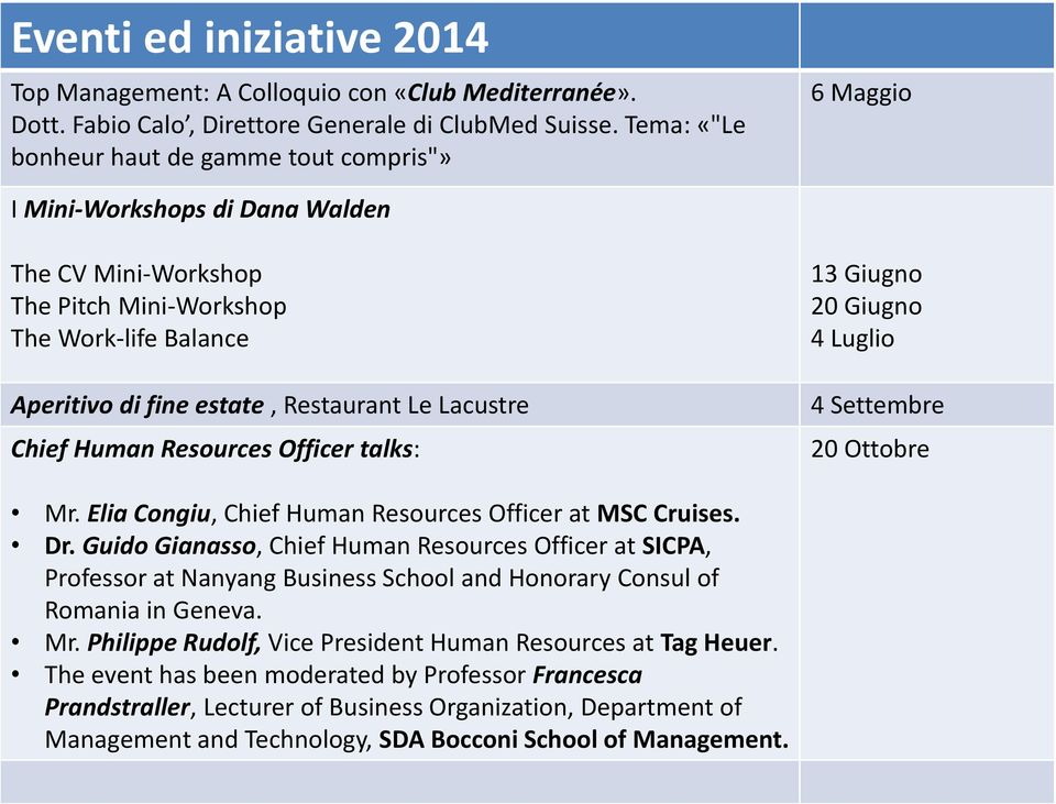 Lacustre Chief Human Resources Officer talks: 13 Giugno 20 Giugno 4 Luglio 4 Settembre 20 Ottobre Mr. Elia Congiu, Chief Human Resources Officer at MSC Cruises. Dr.