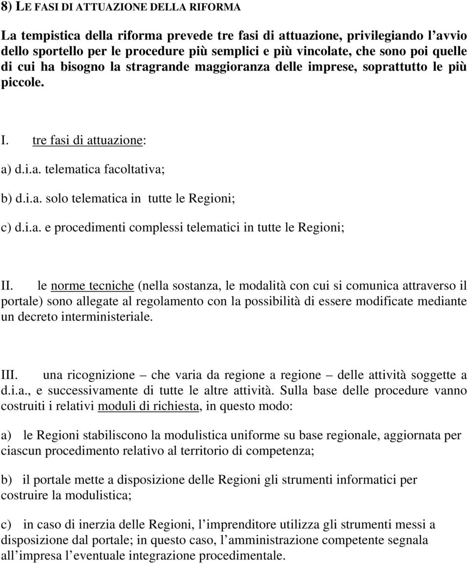 i.a. e procedimenti complessi telematici in tutte le Regioni; II.