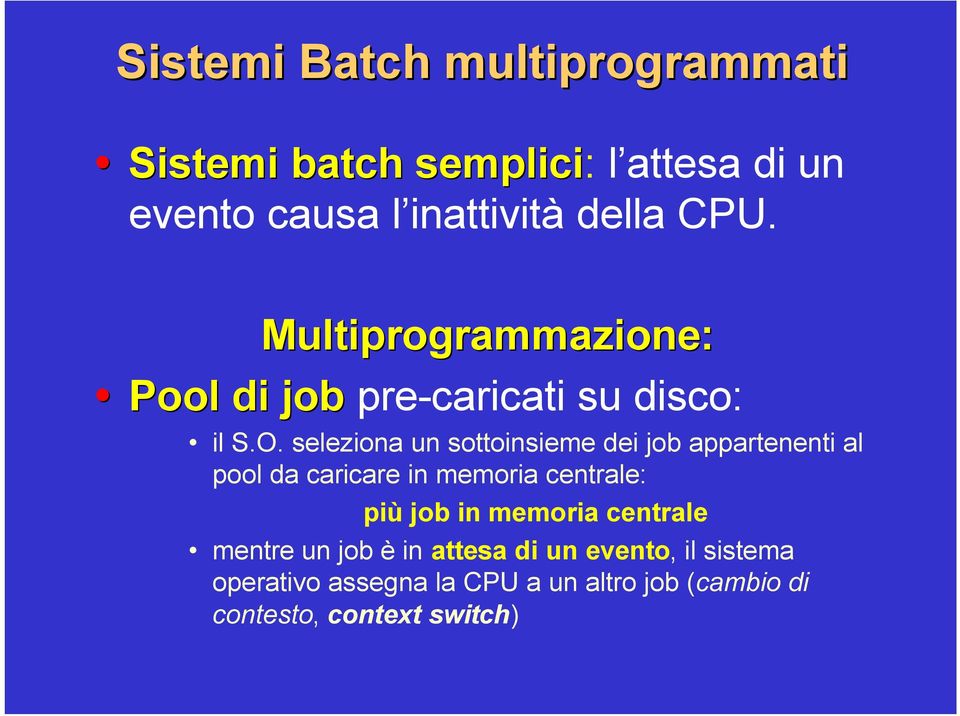 seleziona un sottoinsieme dei job appartenenti al pool da caricare in memoria centrale: più job in