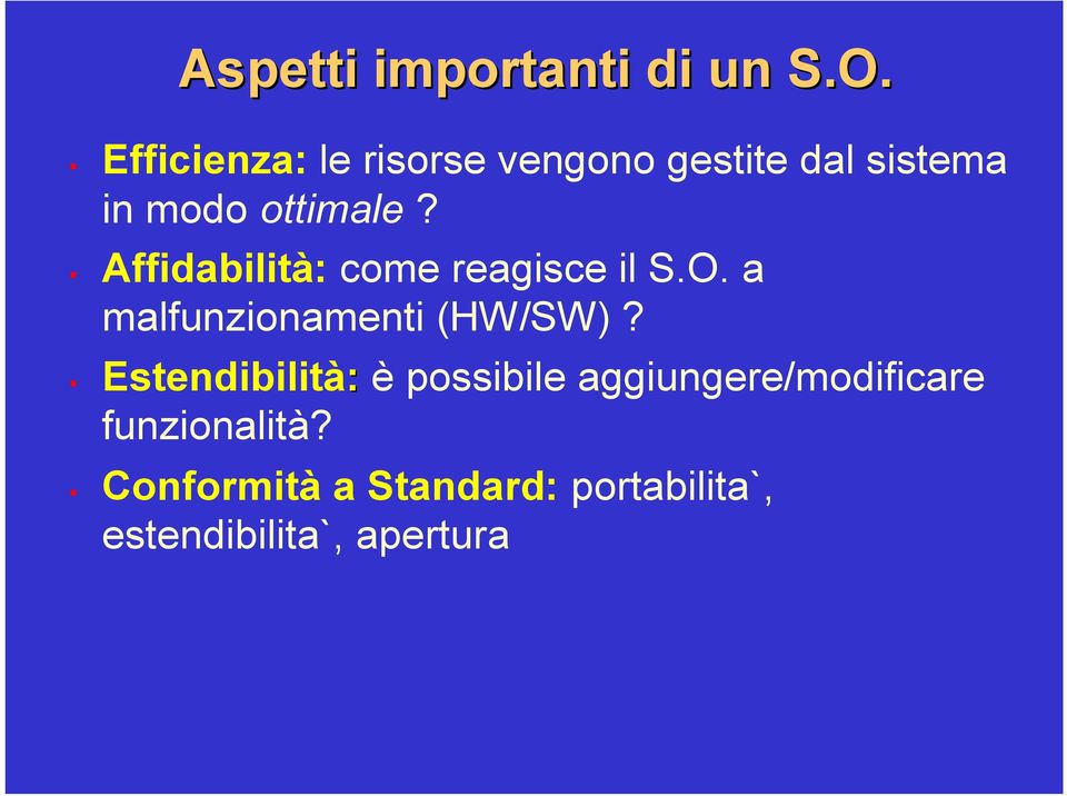 Affidabilità: come reagisce il S.O. a malfunzionamenti (HW/SW)?