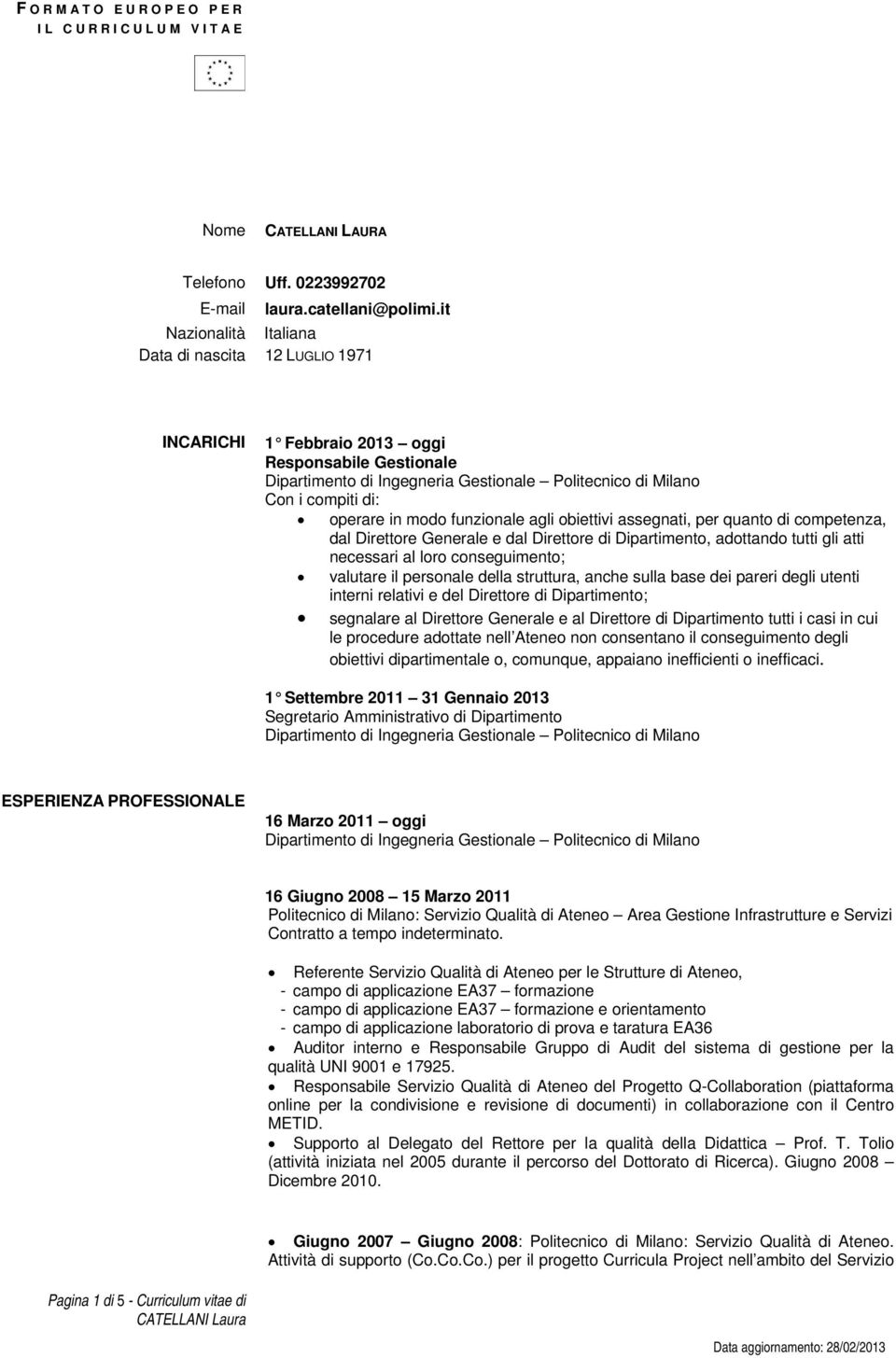 competenza, dal Direttore Generale e dal Direttore di Dipartimento, adottando tutti gli atti necessari al loro conseguimento; valutare il personale della struttura, anche sulla base dei pareri degli