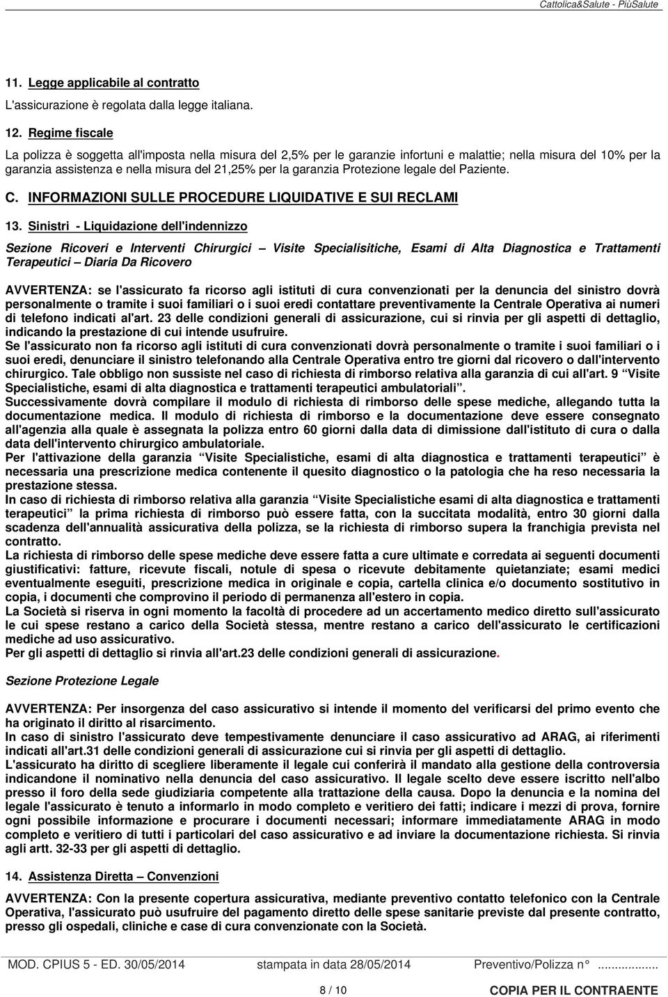 Protezione legale del Paziente. C. INFORMAZIONI SULLE PROCEDURE LIQUIDATIVE E SUI RECLAMI 13.