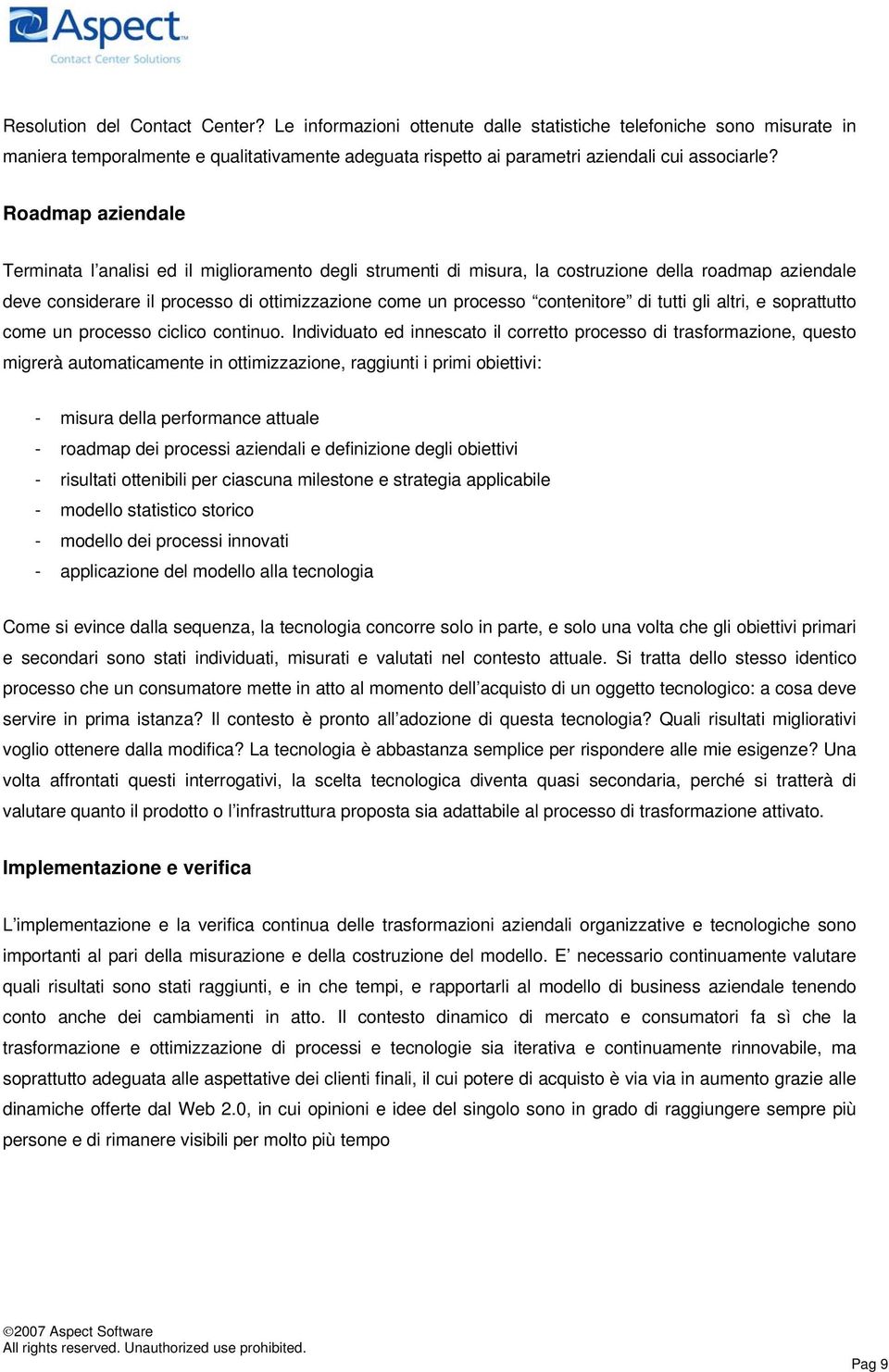 di tutti gli altri, e soprattutto come un processo ciclico continuo.