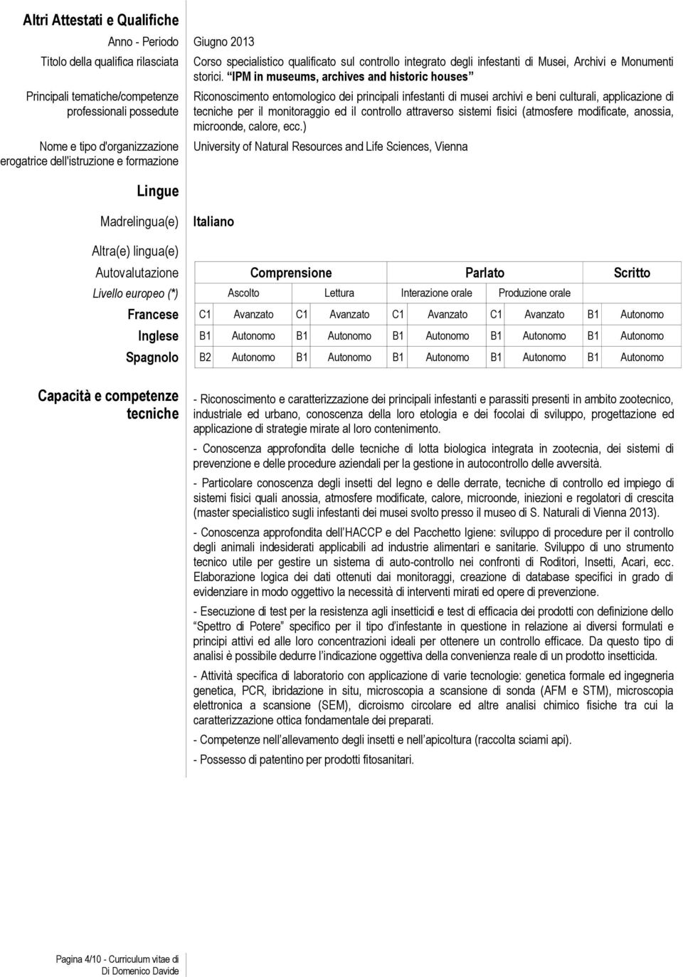 attraverso sistemi fisici (atmosfere modificate, anossia, microonde, calore, ecc.