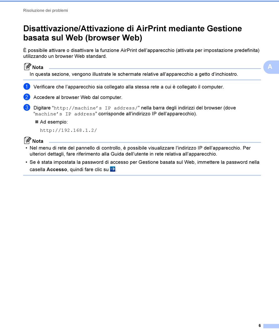 a Verificare che l apparecchio sia collegato alla stessa rete a cui è collegato il computer. b ccedere al browser Web dal computer.