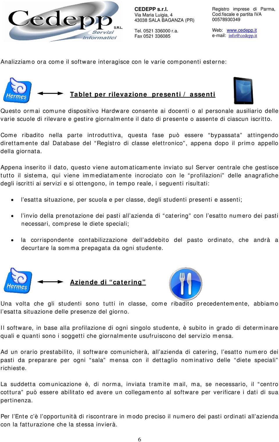 Cme ribadit nella parte intrduttiva, questa fase può essere bypassata attingend direttamente dal Database del Registr di classe elettrnic, appena dp il prim appell della girnata.