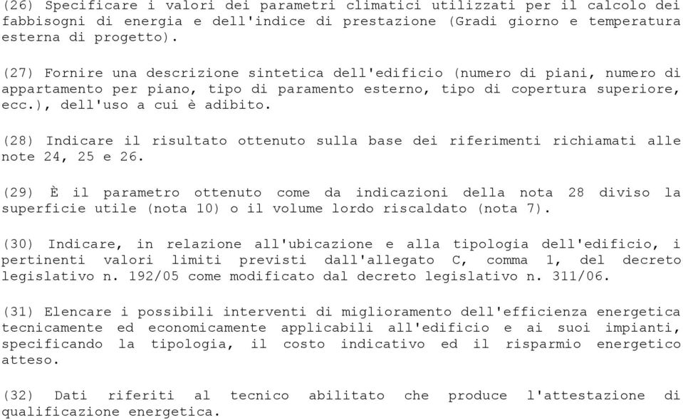 (28) Indicre il risultto ottenuto sull bse dei riferimenti richimti lle note 24, 25 e 26.