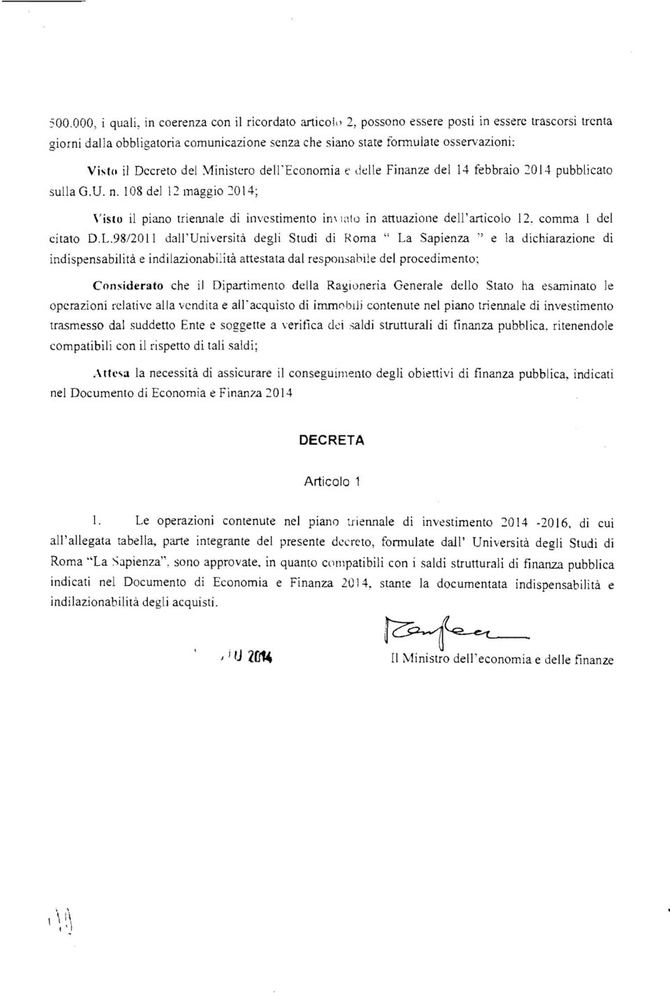 del 14 tèbbraio 2014 pubblicato sulla G.U. n. 108 del 12 maggio 2014; Visto il piano trierulale di investimento im Wll) in attuazione dell'articolo 12. comma I dei citato D.L.