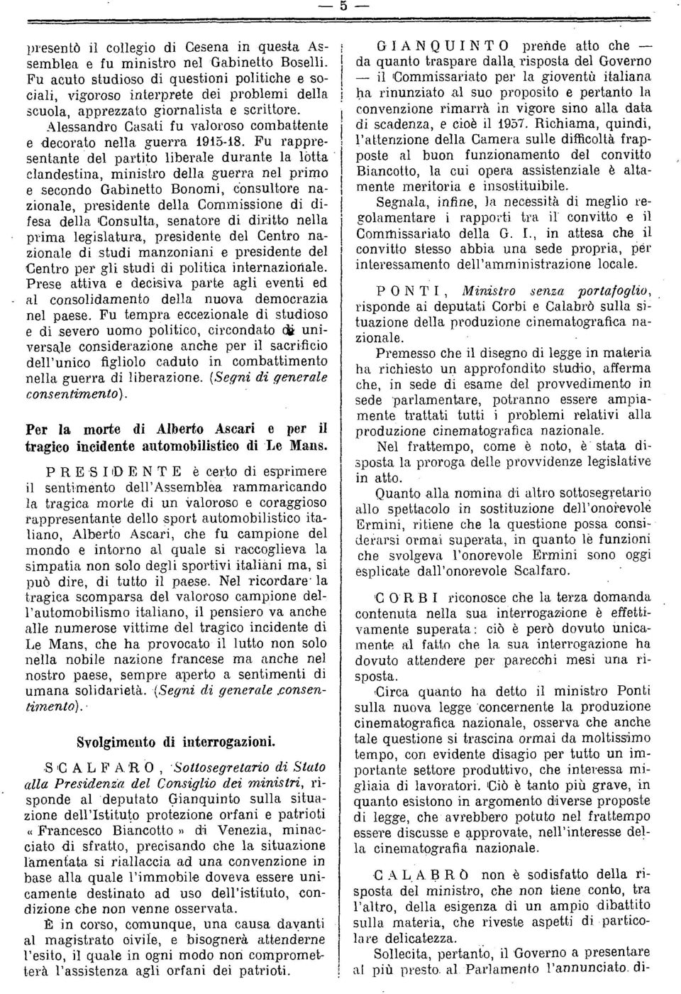 Fu rappresentante del partito liberale durante la lotta clandestina, ministro della guerra nel primo e secondo Gabinetto Bonomi, consultore nazionale, presidente della Commissione di difesa della