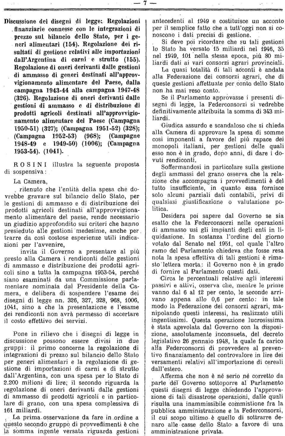 Regolazione di oneri derivanti dalle gestioni di ammasso di generi destinati all approvvigionamento alimentare del Paese, dalla campagna 1943-44 alla campagna 1947-48 (326).