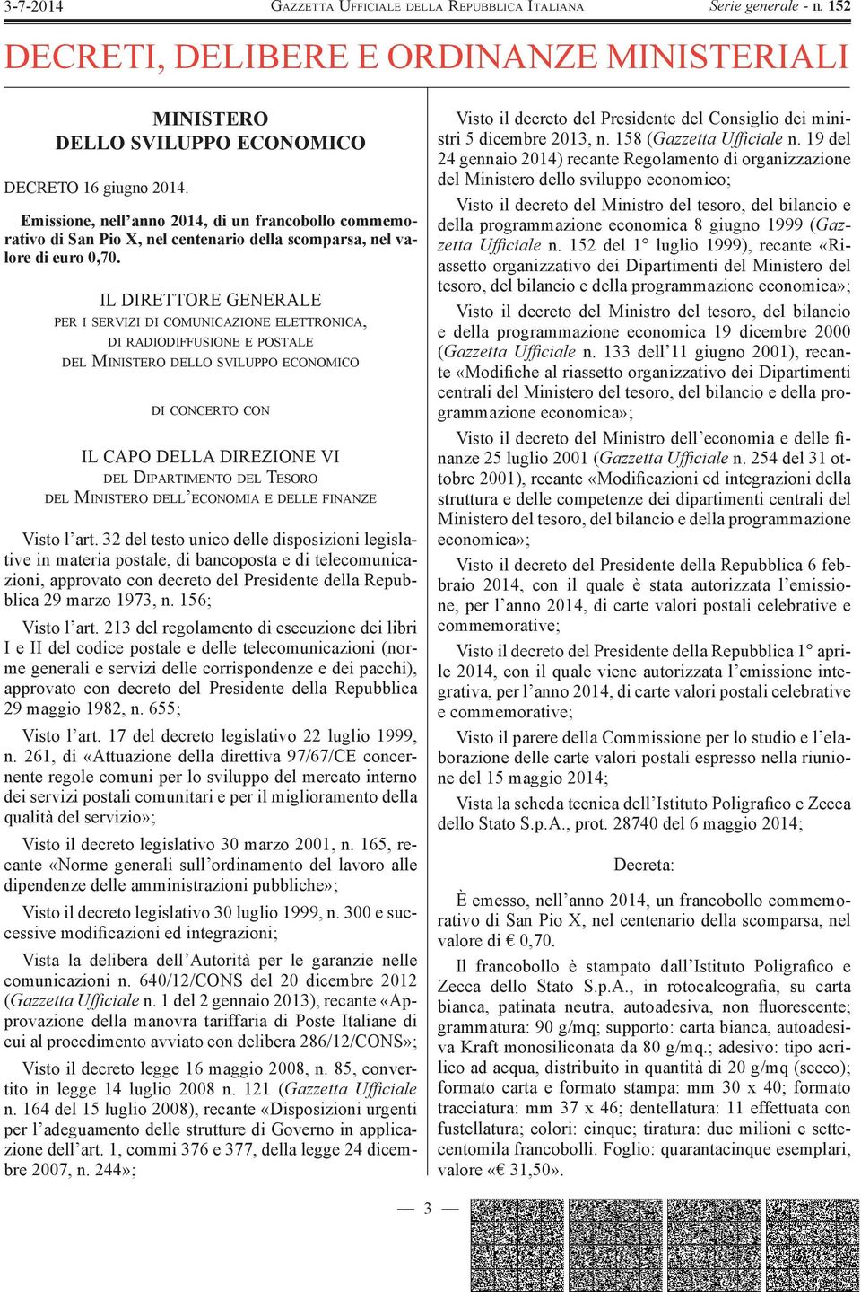 IL DIRETTORE GENERALE PER I SERVIZI DI COMUNICAZIONE ELETTRONICA, DI RADIODIFFUSIONE E POSTALE DEL MINISTERO DELLO SVILUPPO ECONOMICO DI CONCERTO CON IL CAPO DELLA DIREZIONE VI DEL DIPARTIMENTO DEL