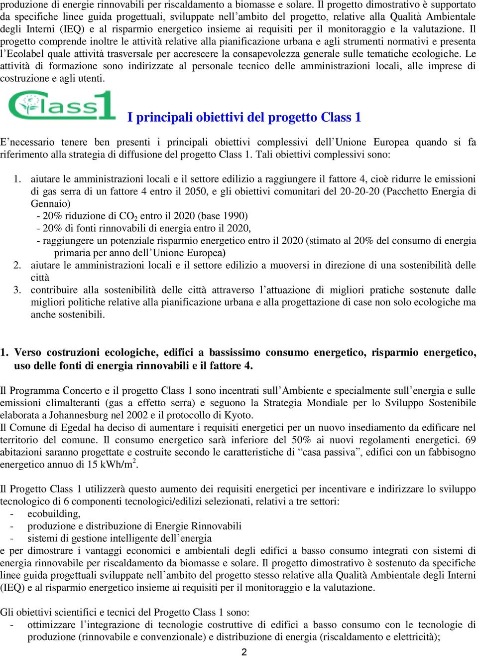 insieme ai requisiti per il monitoraggio e la valutazione.