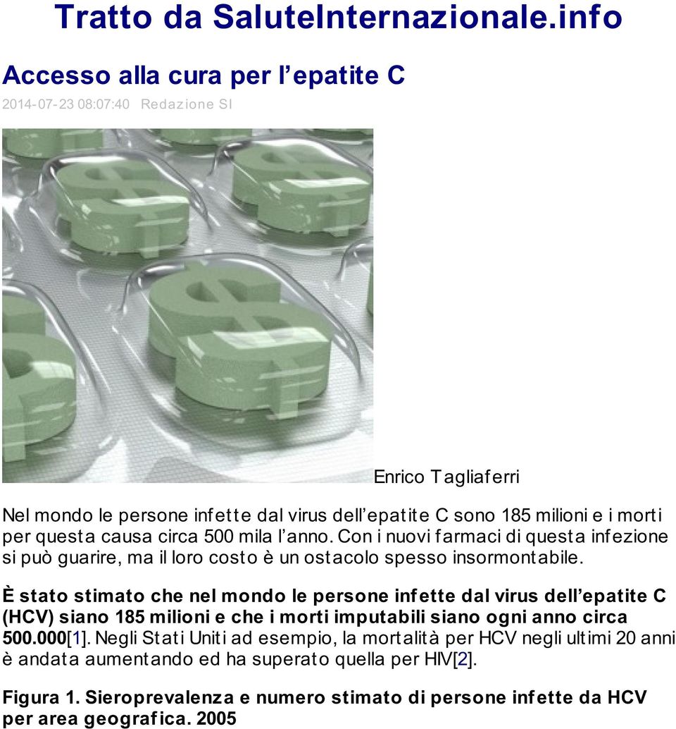 causa circa 500 mila l anno. Con i nuovi f armaci di quest a inf ezione si può guarire, ma il loro cost o è un ost acolo spesso insormont abile.