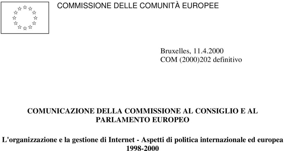 AL CONSIGLIO E AL PARLAMENTO EUROPEO L'organizzazione e la