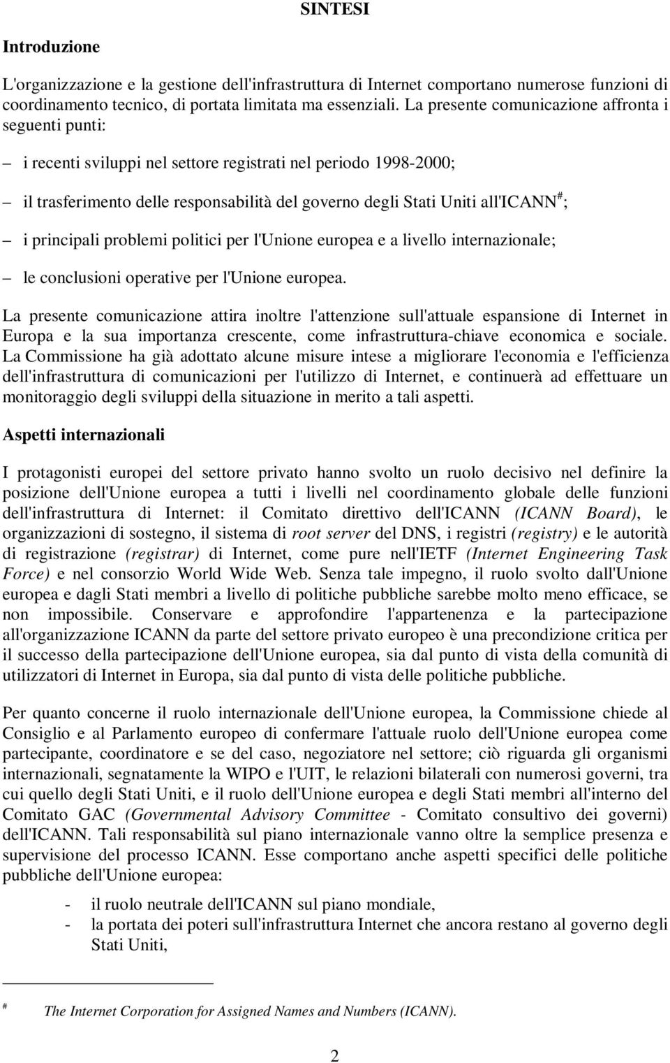 i principali problemi politici per l'unione europea e a livello internazionale; le conclusioni operative per l'unione europea.