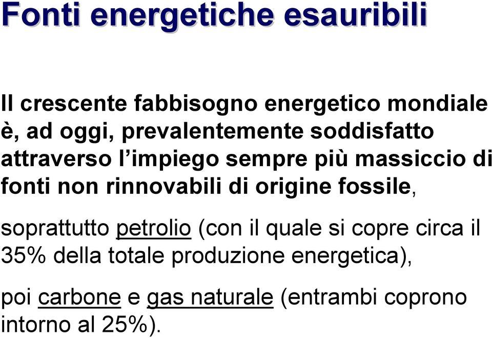 rinnovabili di origine fossile, soprattutto petrolio (con il quale si copre circa il 35%