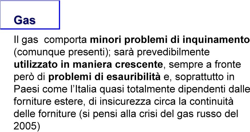 esauribilità e, soprattutto in Paesi come l Italia quasi totalmente dipendenti dalle