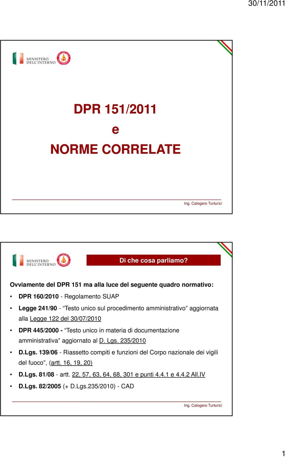 amministrativo aggiornata alla Legge 122 del 30/07/2010 DPR 445/2000 - Testo unico in materia di documentazione amministrativa aggiornato al D.