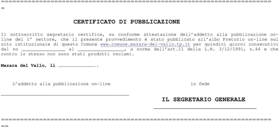 www.comune.mazara-del-vallo.tp.it per quindici giorni consecutivi dal no al, a norma dell art.11 della L.R. 3/12/1991, n.