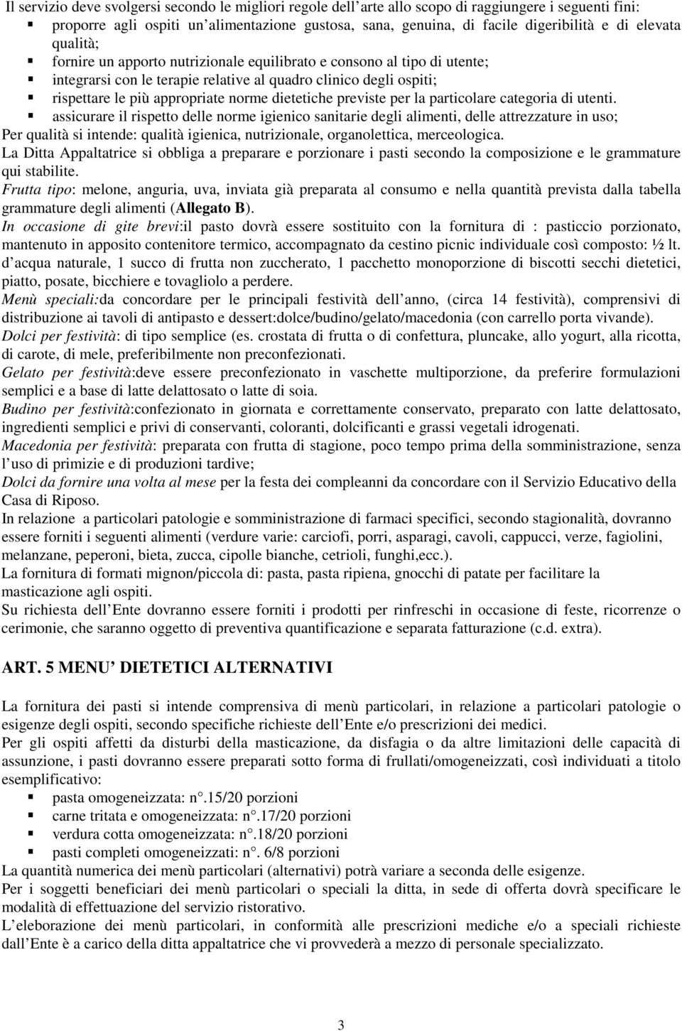 dietetiche previste per la particolare categoria di utenti.