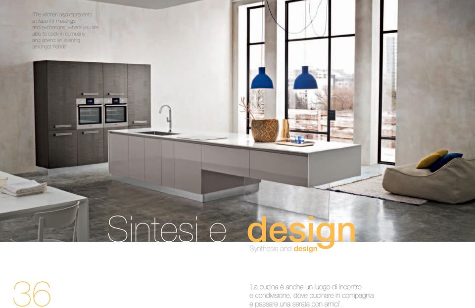 Sintesi e design Synthesis and design 36 La cucina è anche un luogo di