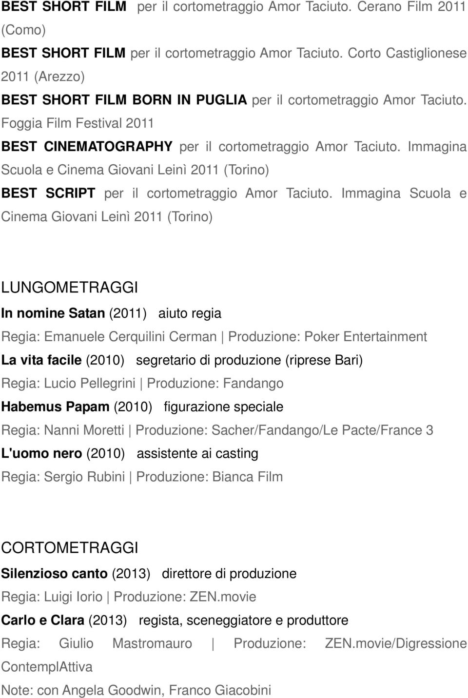 Immagina Scuola e Cinema Giovani Leinì 2011 (Torino) BEST SCRIPT per il cortometraggio Amor Taciuto.