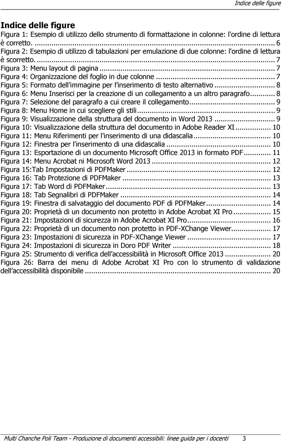 .. 7 Figura 4: Organizzazione del foglio in due colonne... 7 Figura 5: Formato dell'immagine per l inserimento di testo alternativo.