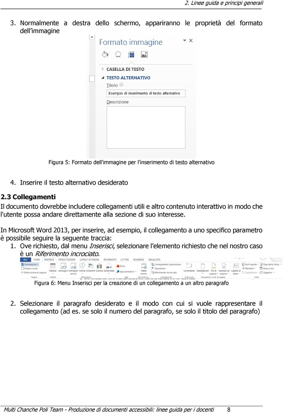 3 Collegamenti Il documento dovrebbe includere collegamenti utili e altro contenuto interattivo in modo che l'utente possa andare direttamente alla sezione di suo interesse.