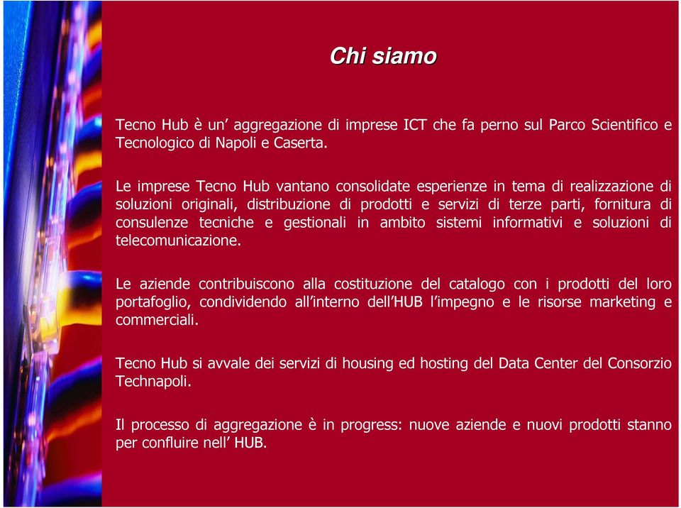 gestionali in ambito sistemi informativi e soluzioni di telecomunicazione.