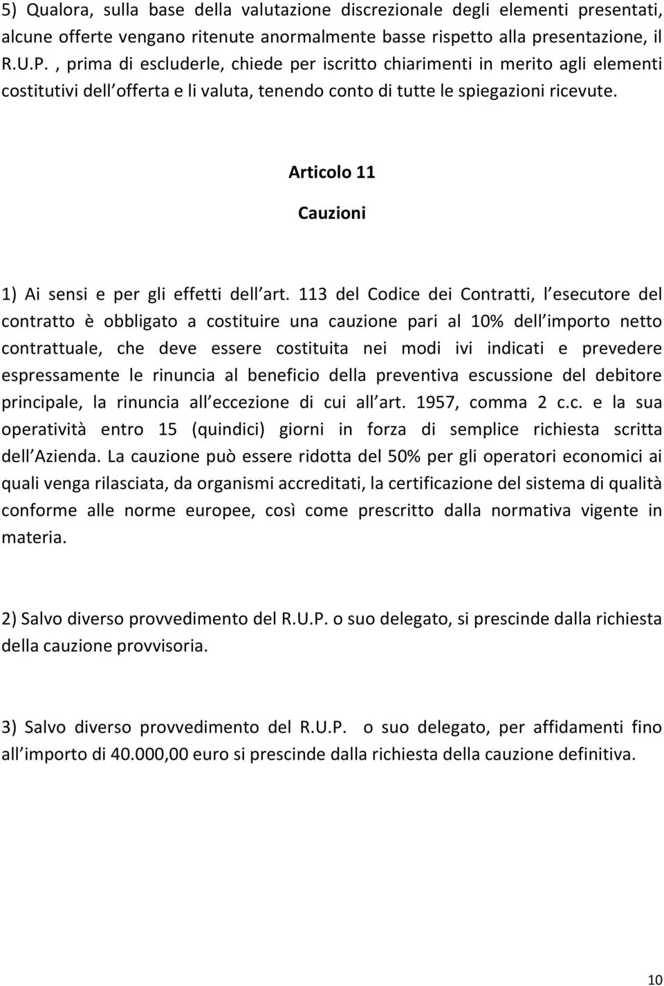 Articolo 11 Cauzioni 1) Ai sensi e per gli effetti dell art.