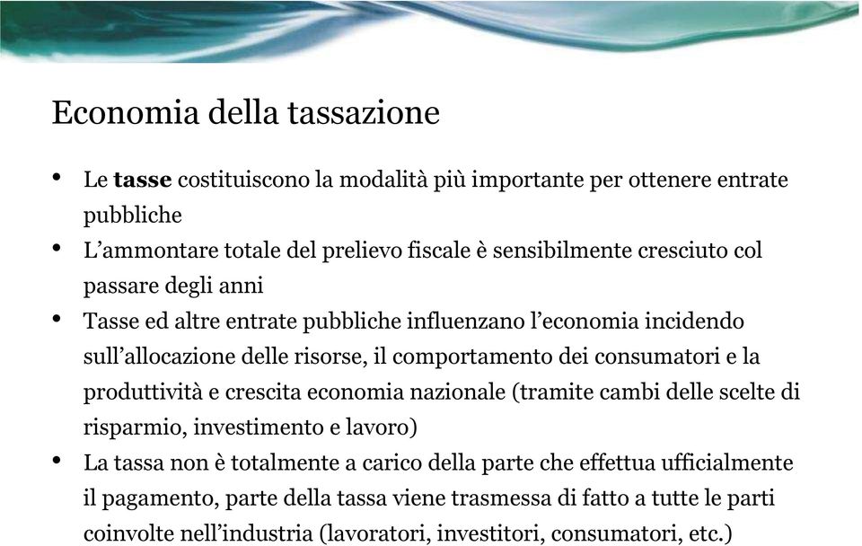 e la prduttivitàe crescita ecnmia nazinale (tramite cambi delle scelte di risparmi, investiment e lavr) La tassa nn èttalmente a caric della parte che