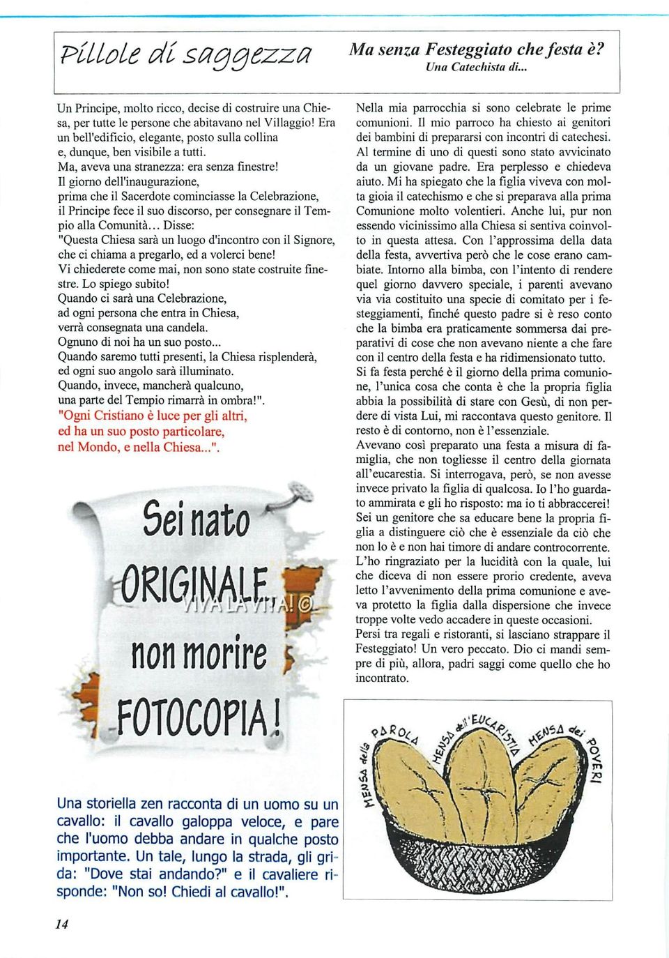 Il giorno dell'inaugurazione, prima che il Sacerdote cominciasse la Celebrazione, il Principe fece il suo discorso, per consegnare il Tempio alla Comunità.